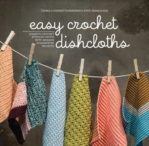 Easy Crochet Dishcloths: Learn to Crochet Stitch by Stitch