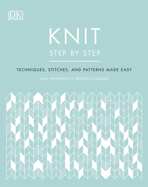 Knit Step by Step | Techniques, Stitches & Patterns Made Easy