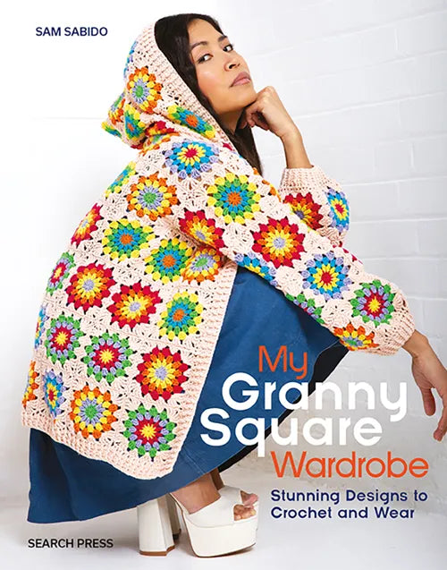 My Granny Square Wardrobe | Stunning Designs to Crochet and Wear