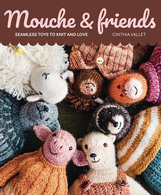 Mouche and Friends - Seamless Toys to Knit and Love
