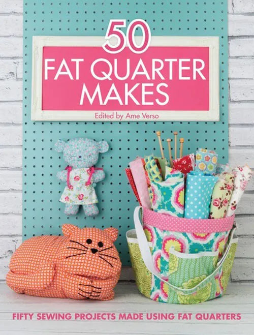 50 Fat Quarter Makes | Craft Sewing